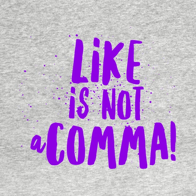 Like is not a comma by Juwelee